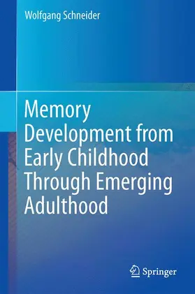 Schneider | Memory Development from Early Childhood Through Emerging Adulthood | Buch | 978-3-319-09610-0 | sack.de