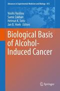 Vasiliou / Hoek / Zakhari |  Biological Basis of Alcohol-Induced Cancer | Buch |  Sack Fachmedien