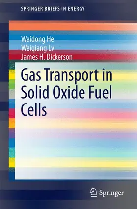 He / Dickerson / Lv |  Gas Transport in Solid Oxide Fuel Cells | Buch |  Sack Fachmedien