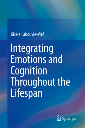 Labouvie-Vief |  Integrating Emotions and Cognition Throughout the Lifespan | eBook | Sack Fachmedien