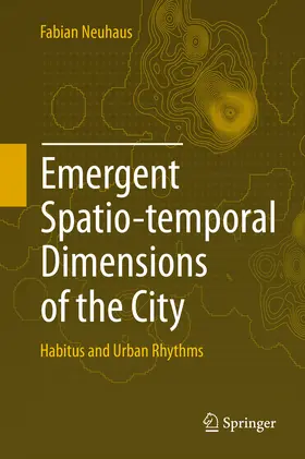 Neuhaus | Emergent Spatio-temporal Dimensions of the City | E-Book | www.sack.de