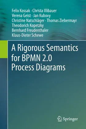Kossak / Illibauer / Geist | A Rigorous Semantics for BPMN 2.0 Process Diagrams | E-Book | sack.de