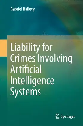 Hallevy |  Liability for Crimes Involving Artificial Intelligence Systems | Buch |  Sack Fachmedien