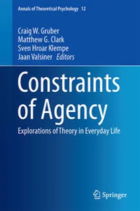 Gruber / Valsiner / Clark |  Constraints of Agency | Buch |  Sack Fachmedien