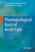 Chan / Sim / Ng |  Pharmacological Basis of Acute Care | Buch |  Sack Fachmedien