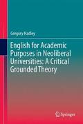 Hadley |  English for Academic Purposes in Neoliberal Universities: A Critical Grounded Theory | Buch |  Sack Fachmedien