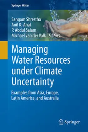 Shrestha / van der Valk / Anal |  Managing Water Resources under Climate Uncertainty | Buch |  Sack Fachmedien
