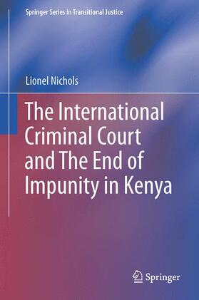 Nichols | The International Criminal Court and the End of Impunity in Kenya | Buch | 978-3-319-10728-8 | sack.de
