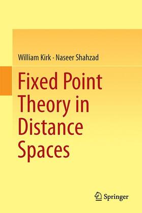 Shahzad / Kirk | Fixed Point Theory in Distance Spaces | Buch | 978-3-319-10926-8 | sack.de