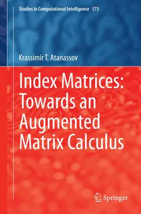 Atanassov |  Index Matrices: Towards an Augmented Matrix Calculus | Buch |  Sack Fachmedien