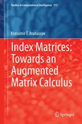 Atanassov |  Index Matrices: Towards an Augmented Matrix Calculus | eBook | Sack Fachmedien