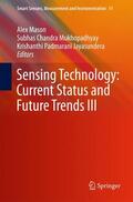 Mason / Jayasundera / Mukhopadhyay |  Sensing Technology: Current Status and Future Trends III | Buch |  Sack Fachmedien