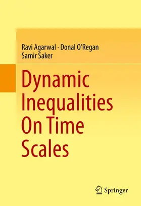 Agarwal / O'Regan / Saker |  Dynamic Inequalities On Time Scales | eBook | Sack Fachmedien