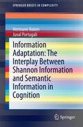 Portugali / Haken |  Information Adaptation: The Interplay Between Shannon Information and Semantic Information in Cognition | Buch |  Sack Fachmedien