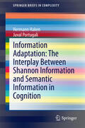 Haken / Portugali |  Information Adaptation: The Interplay Between Shannon Information and Semantic Information in Cognition | eBook | Sack Fachmedien