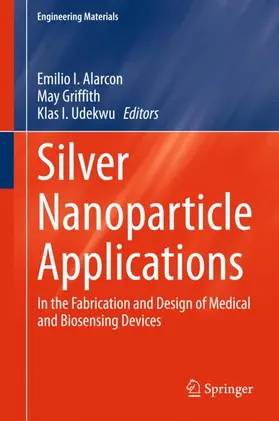 Alarcon / Udekwu / Griffith |  Silver Nanoparticle Applications | Buch |  Sack Fachmedien