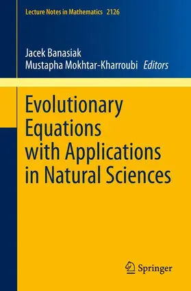 Mokhtar-Kharroubi / Banasiak |  Evolutionary Equations with Applications in Natural Sciences | Buch |  Sack Fachmedien