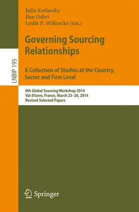 Kotlarsky / Willcocks / Oshri |  Governing Sourcing Relationships. A Collection of Studies at the Country, Sector and Firm Level | Buch |  Sack Fachmedien