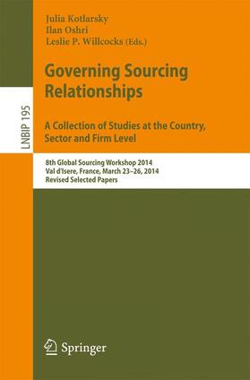Kotlarsky / Willcocks / Oshri | Governing Sourcing Relationships. A Collection of Studies at the Country, Sector and Firm Level | Buch | 978-3-319-11366-1 | sack.de