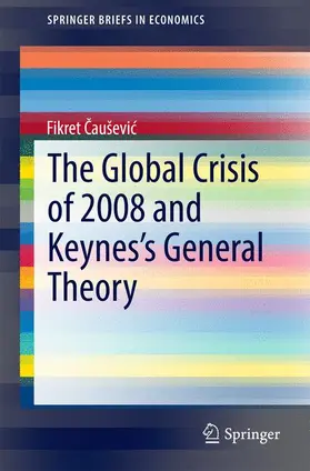 Cauševic / Cauševic | The Global Crisis of 2008 and Keynes's General Theory | Buch | 978-3-319-11450-7 | sack.de