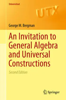 Bergman | An Invitation to General Algebra and Universal Constructions | E-Book | www.sack.de