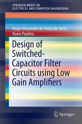 Paulino / Serra |  Design of Switched-Capacitor Filter Circuits using Low Gain Amplifiers | Buch |  Sack Fachmedien