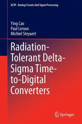 Cao / Steyaert / Leroux |  Radiation-Tolerant Delta-Sigma Time-to-Digital Converters | Buch |  Sack Fachmedien