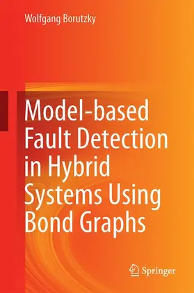 Borutzky |  Bond Graph Model-based Fault Diagnosis of Hybrid Systems | Buch |  Sack Fachmedien