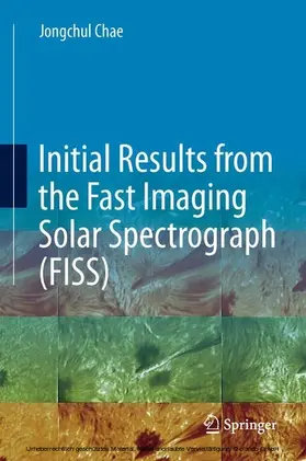 Chae | Initial Results from the Fast Imaging Solar Spectrograph (FISS) | E-Book | www.sack.de