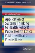 Battle-Fisher |  Application of Systems Thinking to Health Policy & Public Health Ethics | Buch |  Sack Fachmedien