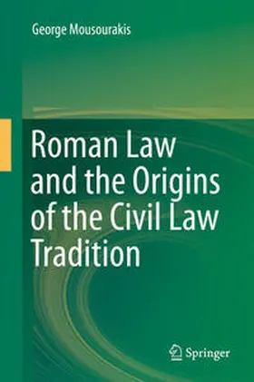 Mousourakis |  Roman Law and the Origins of the Civil Law Tradition | eBook | Sack Fachmedien