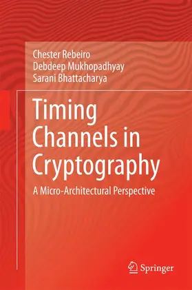 Rebeiro / Mukhopadhyay / Bhattacharya |  Timing Channels in Cryptography | Buch |  Sack Fachmedien