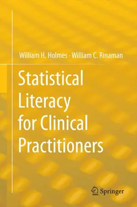 Holmes / Rinaman | Statistical Literacy for Clinical Practitioners | Buch | 978-3-319-12549-7 | www.sack.de