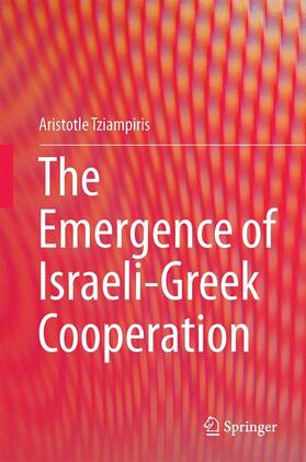 Tziampiris | The Emergence of Israeli-Greek Cooperation | Buch | 978-3-319-12603-6 | sack.de