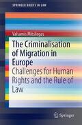 Mitsilegas |  The Criminalisation of Migration in Europe | Buch |  Sack Fachmedien