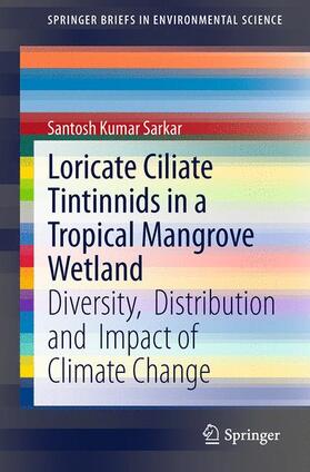 Sarkar | Loricate Ciliate Tintinnids in a Tropical Mangrove Wetland | Buch | 978-3-319-12792-7 | sack.de