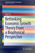 Fix |  Rethinking Economic Growth Theory From a Biophysical Perspective | Buch |  Sack Fachmedien