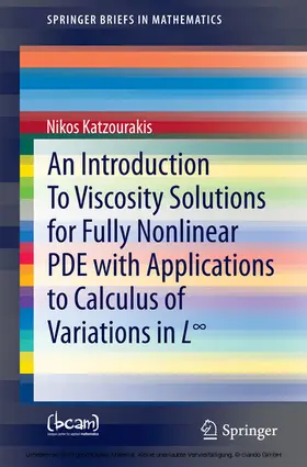 Katzourakis | An Introduction To Viscosity Solutions for Fully Nonlinear PDE with Applications to Calculus of Variations in L8 | E-Book | sack.de