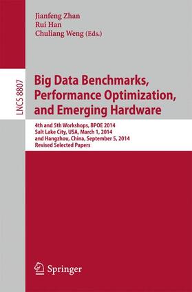 Zhan / Weng / Han | Big Data Benchmarks, Performance Optimization, and Emerging Hardware | Buch | 978-3-319-13020-0 | sack.de
