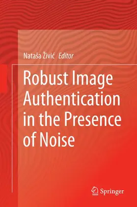 Živic / Živic |  Robust Image Authentication in the Presence of Noise | Buch |  Sack Fachmedien