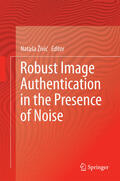 Živic / Zivic |  Robust Image Authentication in the Presence of Noise | eBook | Sack Fachmedien