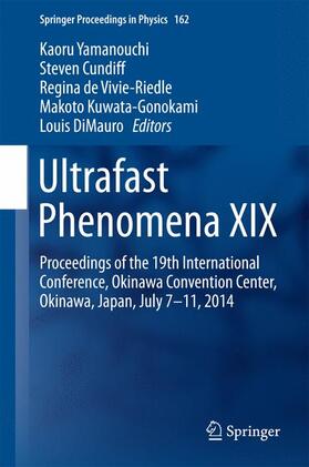 Yamanouchi / Cundiff / DiMauro | Ultrafast Phenomena XIX | Buch | 978-3-319-13241-9 | sack.de