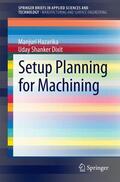 Dixit / Hazarika |  Setup Planning for Machining | Buch |  Sack Fachmedien