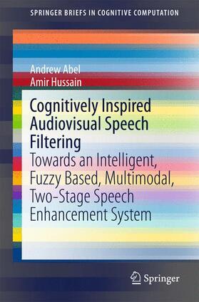 Hussain / Abel |  Cognitively Inspired Audiovisual Speech Filtering | Buch |  Sack Fachmedien