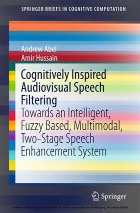 Abel / Hussain |  Cognitively Inspired Audiovisual Speech Filtering | eBook | Sack Fachmedien