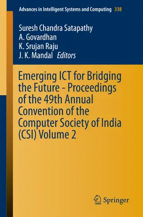Satapathy / Govardhan / Raju |  Emerging ICT for Bridging the Future - Proceedings of the 49th Annual Convention of the Computer Society of India CSI Volume 2 | eBook | Sack Fachmedien