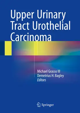 Grasso III / Bagley |  Upper Urinary Tract Urothelial Carcinoma | eBook | Sack Fachmedien