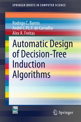 Barros / de Carvalho / Freitas | Automatic Design of Decision-Tree Induction Algorithms | E-Book | sack.de
