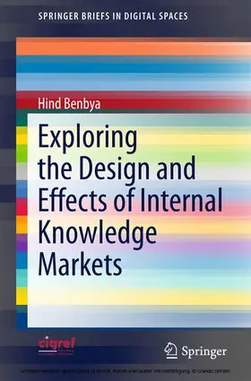 Benbya | Exploring the Design and Effects of Internal Knowledge Markets | E-Book | sack.de