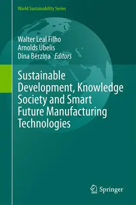 Leal Filho / Úbelis / Berzina |  Sustainable Development, Knowledge Society and Smart Future Manufacturing Technologies | Buch |  Sack Fachmedien